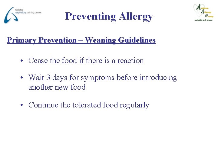 Preventing Allergy Primary Prevention – Weaning Guidelines • Cease the food if there is