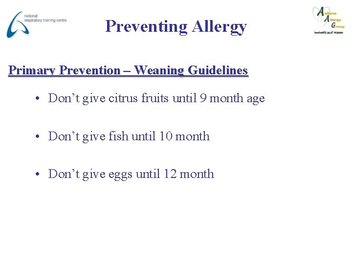 Preventing Allergy Primary Prevention – Weaning Guidelines • Don’t give citrus fruits until 9