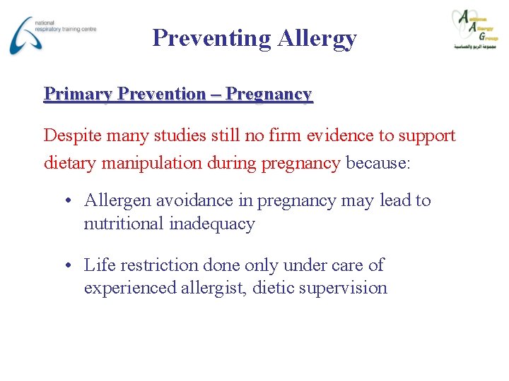 Preventing Allergy Primary Prevention – Pregnancy Despite many studies still no firm evidence to