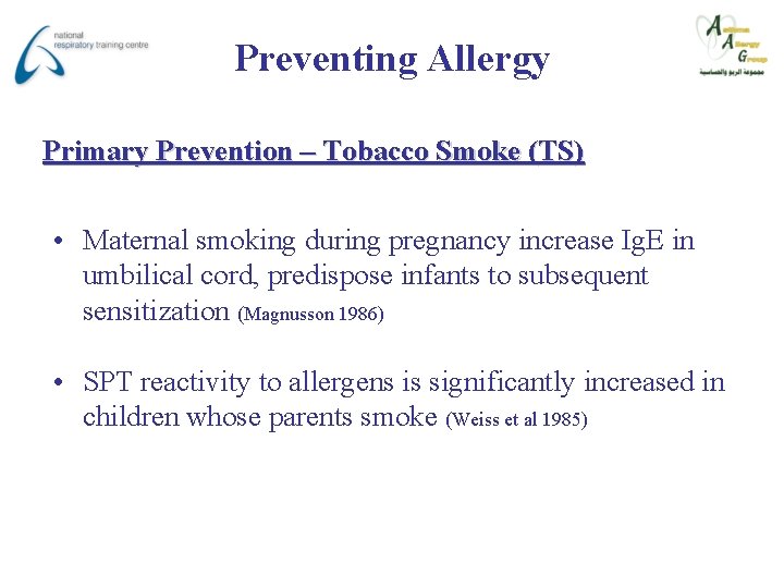 Preventing Allergy Primary Prevention – Tobacco Smoke (TS) • Maternal smoking during pregnancy increase