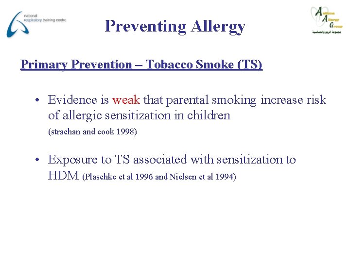 Preventing Allergy Primary Prevention – Tobacco Smoke (TS) • Evidence is weak that parental