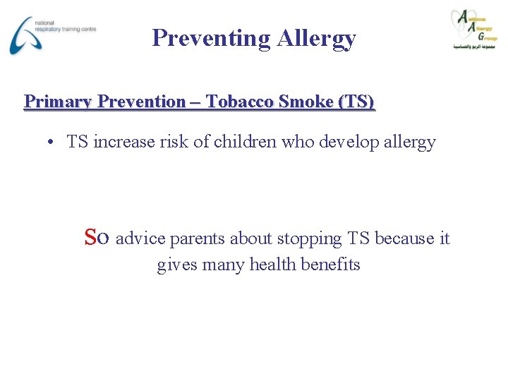 Preventing Allergy Primary Prevention – Tobacco Smoke (TS) • TS increase risk of children