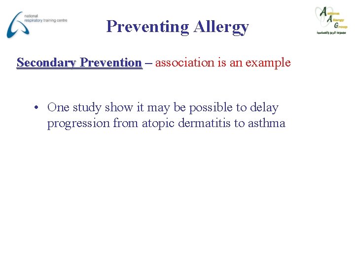 Preventing Allergy Secondary Prevention – association is an example • One study show it