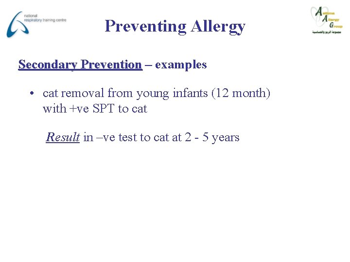 Preventing Allergy Secondary Prevention – examples • cat removal from young infants (12 month)