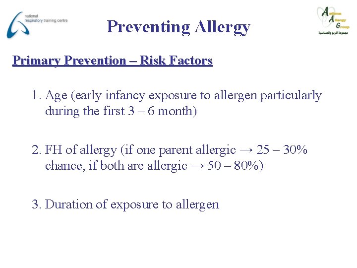 Preventing Allergy Primary Prevention – Risk Factors 1. Age (early infancy exposure to allergen