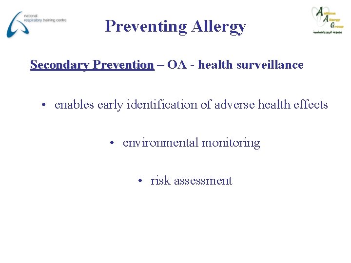 Preventing Allergy Secondary Prevention – OA - health surveillance • enables early identification of