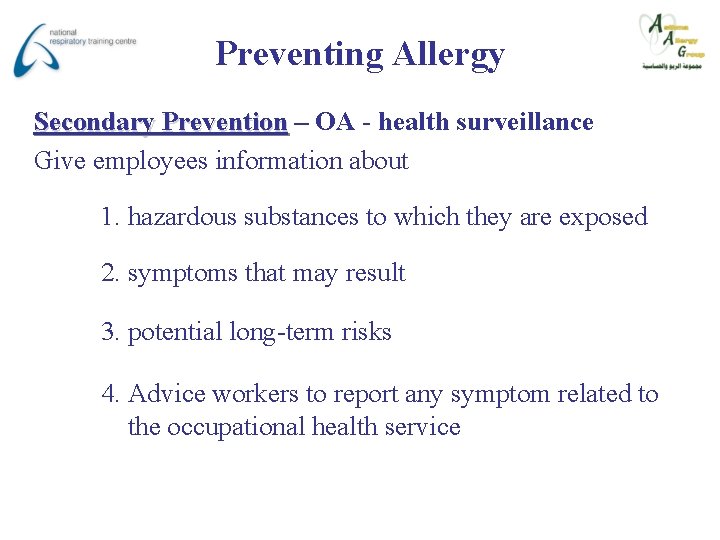 Preventing Allergy Secondary Prevention – OA - health surveillance Give employees information about 1.