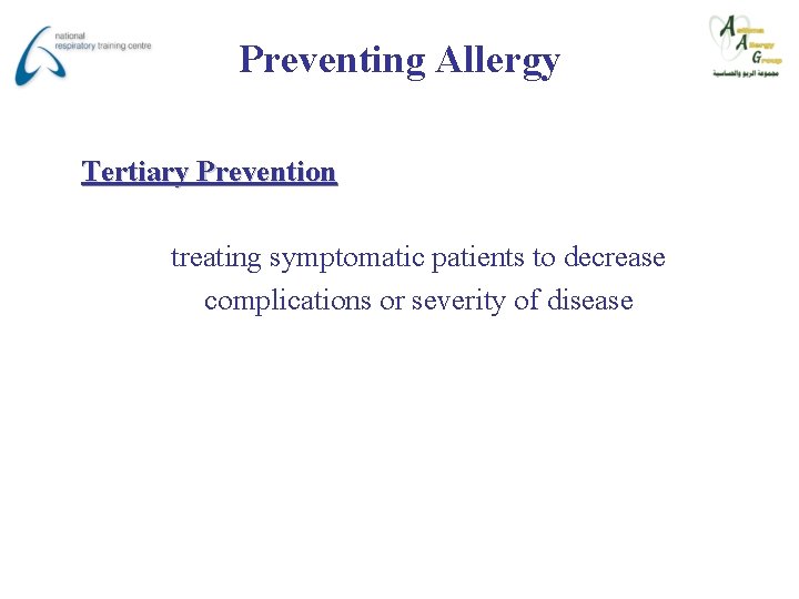 Preventing Allergy Tertiary Prevention treating symptomatic patients to decrease complications or severity of disease