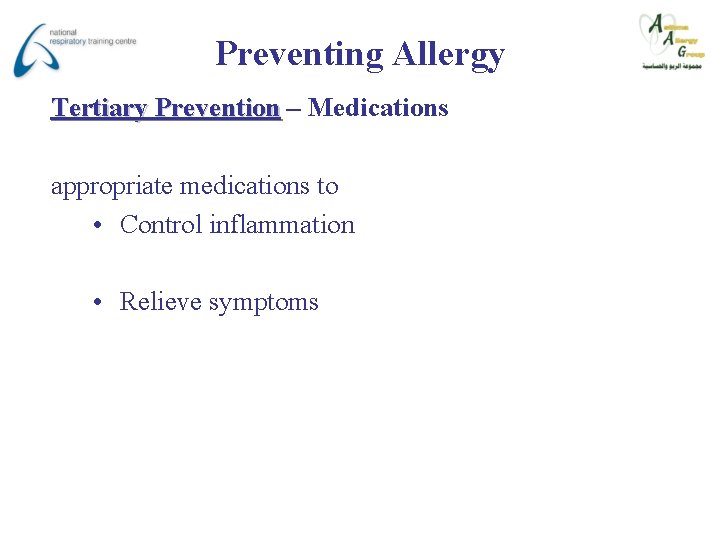 Preventing Allergy Tertiary Prevention – Medications appropriate medications to • Control inflammation • Relieve