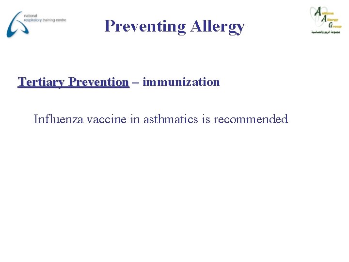 Preventing Allergy Tertiary Prevention – immunization Influenza vaccine in asthmatics is recommended 