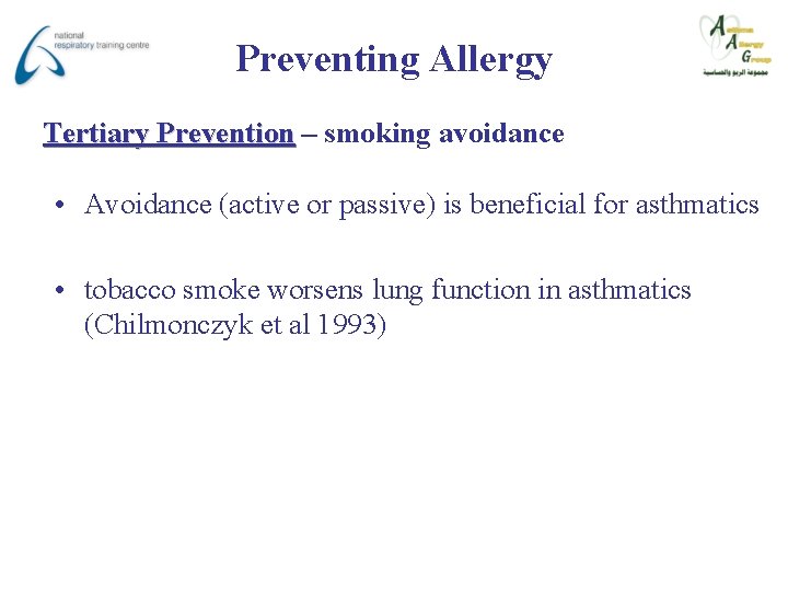 Preventing Allergy Tertiary Prevention – smoking avoidance • Avoidance (active or passive) is beneficial