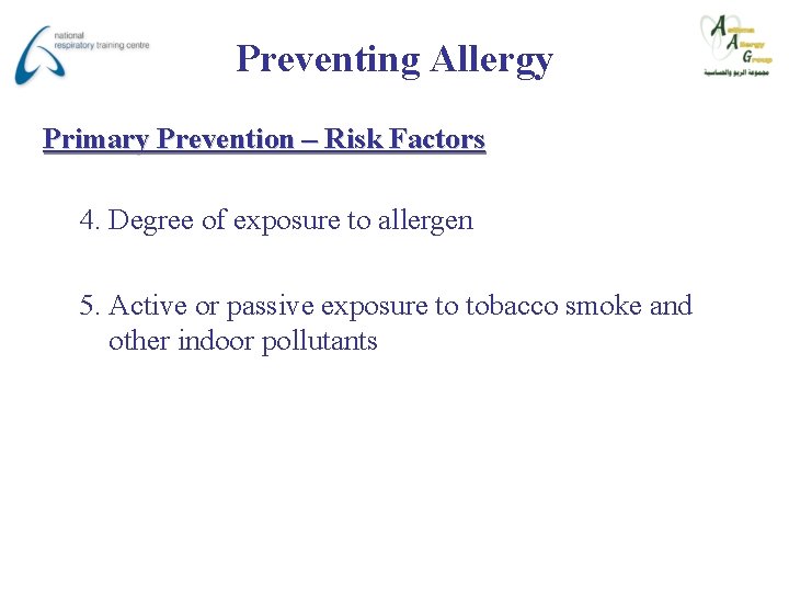 Preventing Allergy Primary Prevention – Risk Factors 4. Degree of exposure to allergen 5.