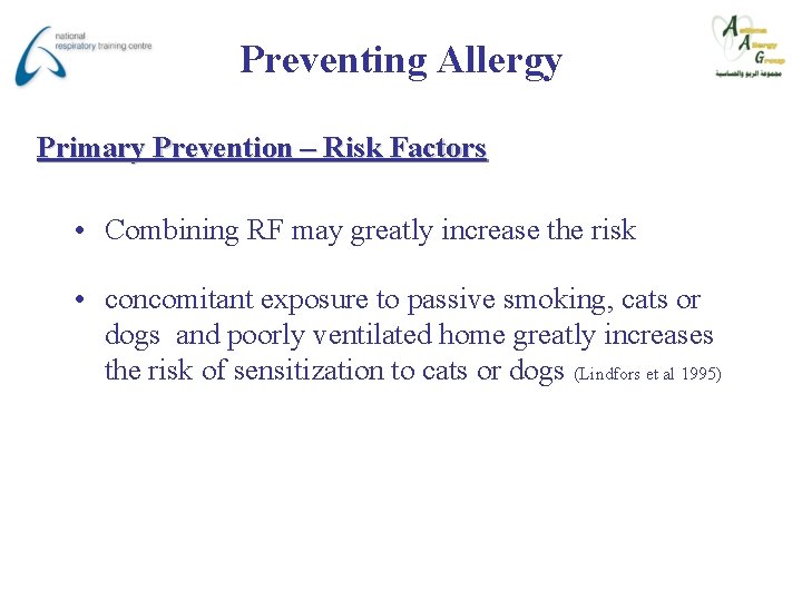 Preventing Allergy Primary Prevention – Risk Factors • Combining RF may greatly increase the