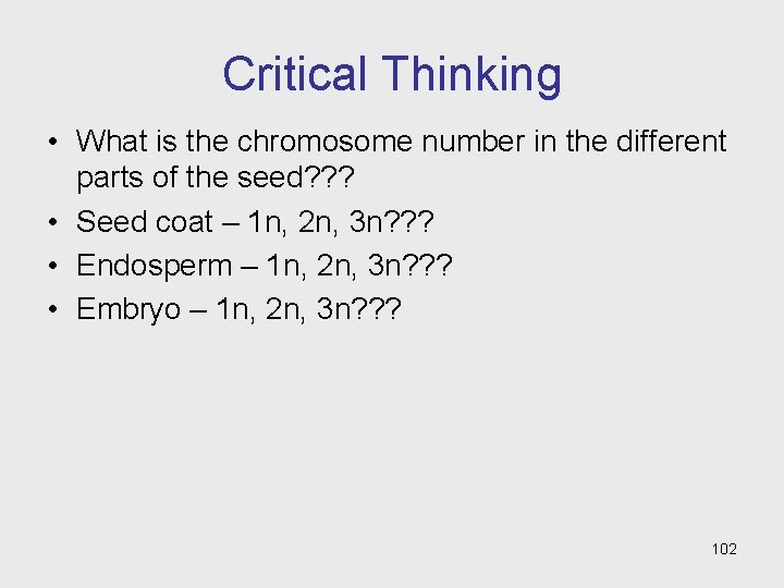 Critical Thinking • What is the chromosome number in the different parts of the