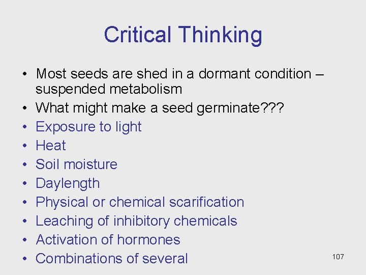 Critical Thinking • Most seeds are shed in a dormant condition – suspended metabolism
