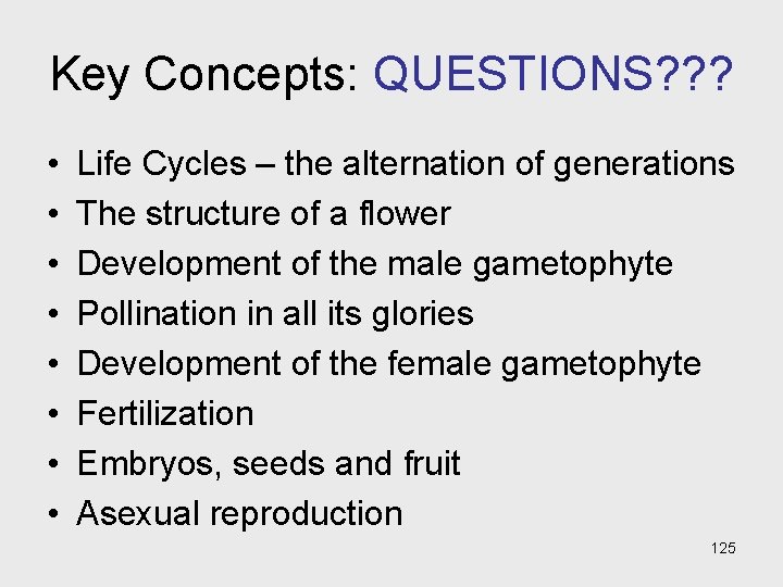 Key Concepts: QUESTIONS? ? ? • • Life Cycles – the alternation of generations