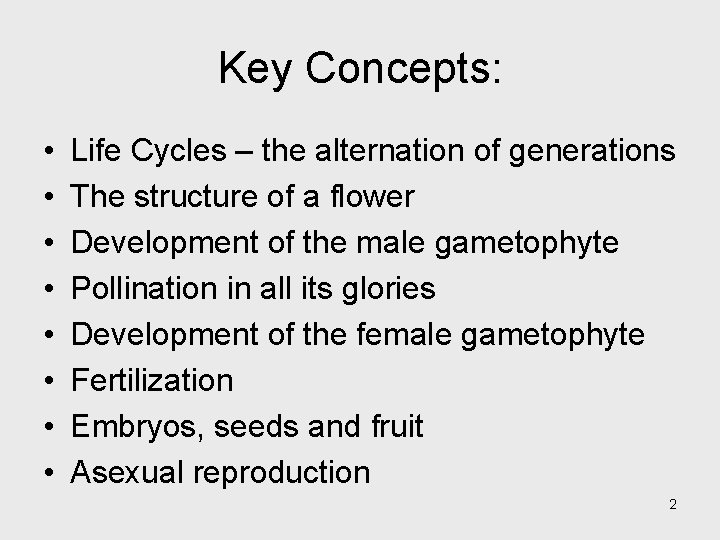 Key Concepts: • • Life Cycles – the alternation of generations The structure of