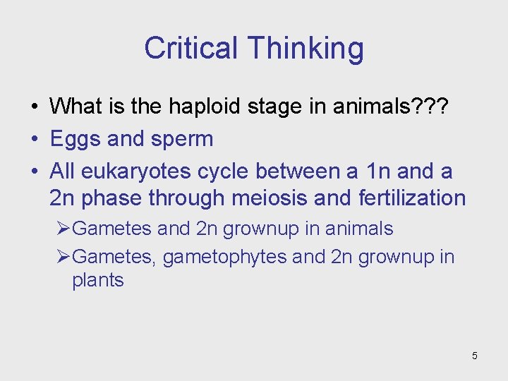 Critical Thinking • What is the haploid stage in animals? ? ? • Eggs