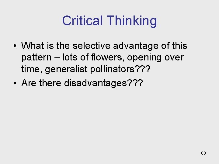 Critical Thinking • What is the selective advantage of this pattern – lots of