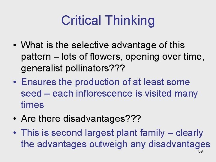 Critical Thinking • What is the selective advantage of this pattern – lots of