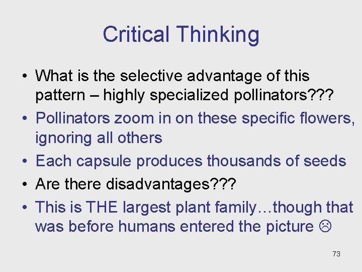 Critical Thinking • What is the selective advantage of this pattern – highly specialized