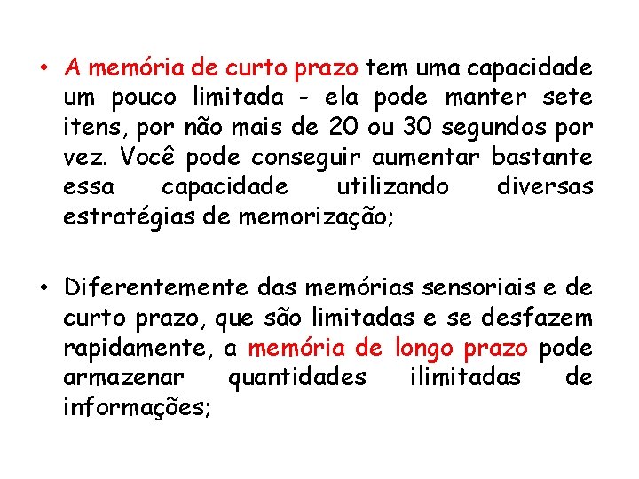  • A memória de curto prazo tem uma capacidade um pouco limitada -