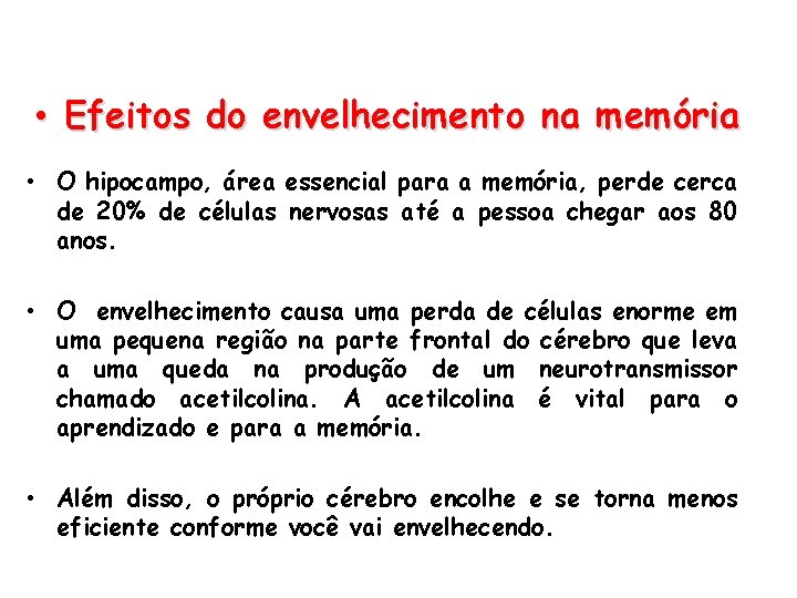  • Efeitos do envelhecimento na memória • O hipocampo, área essencial para a