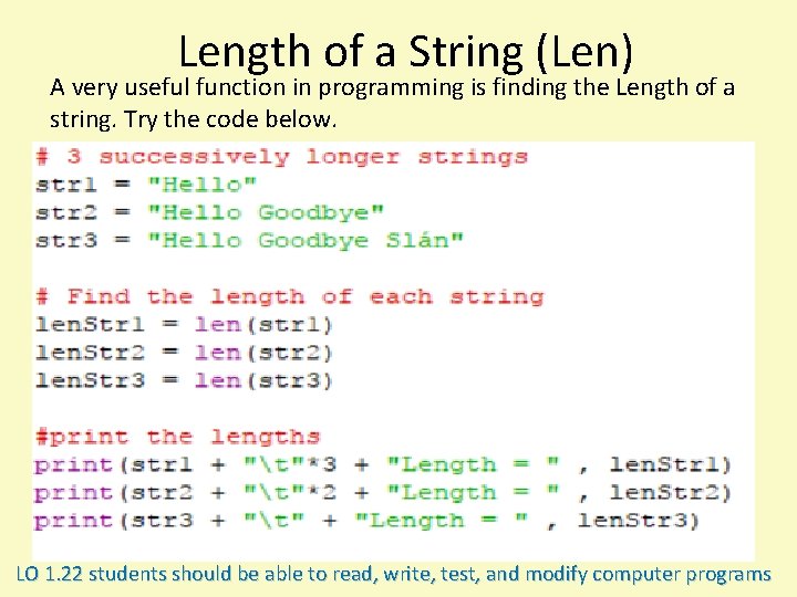 Length of a String (Len) A very useful function in programming is finding the