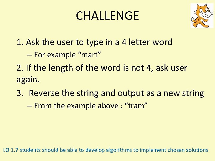 CHALLENGE 1. Ask the user to type in a 4 letter word – For