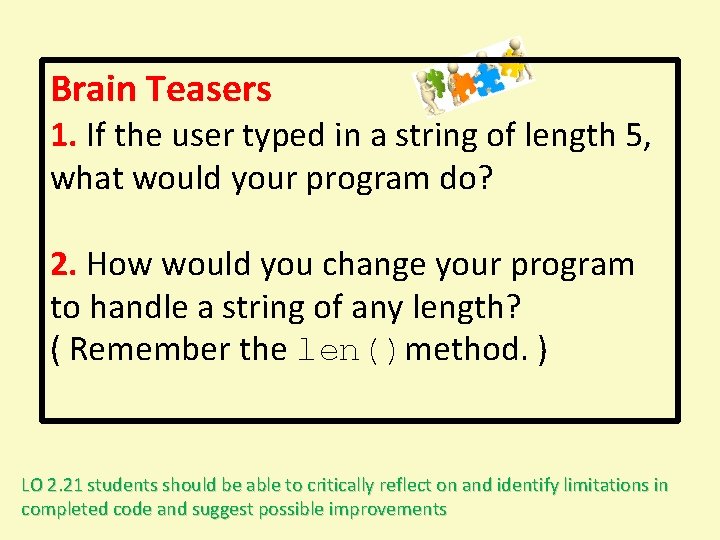 Brain Teasers 1. If the user typed in a string of length 5, what