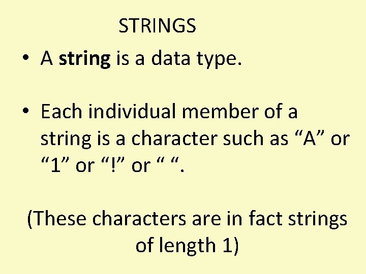 STRINGS • A string is a data type. • Each individual member of a