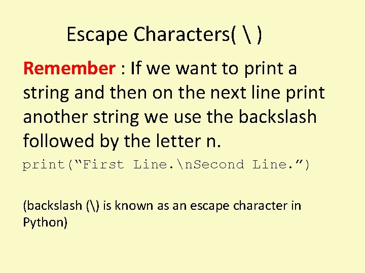 Escape Characters(  ) Remember : If we want to print a string and