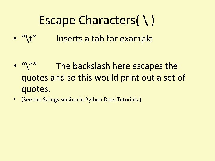 Escape Characters(  ) • “t” Inserts a tab for example • “”” The