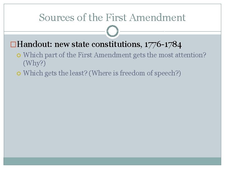 Sources of the First Amendment �Handout: new state constitutions, 1776 -1784 Which part of