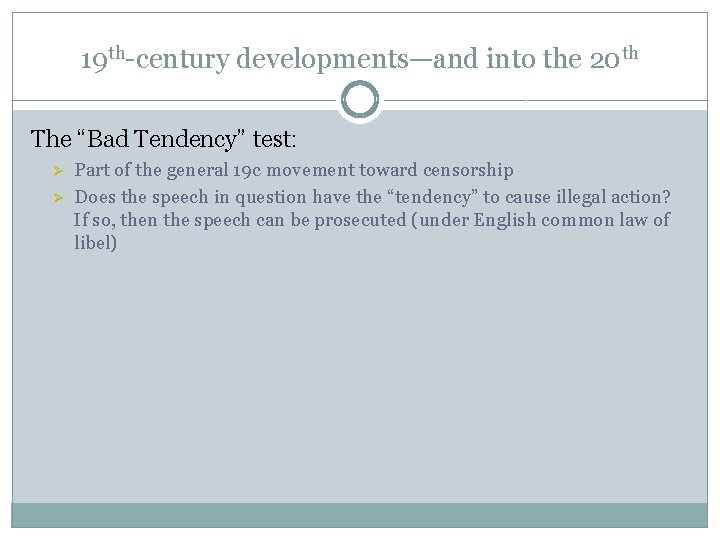 19 th-century developments—and into the 20 th The “Bad Tendency” test: Ø Ø Part