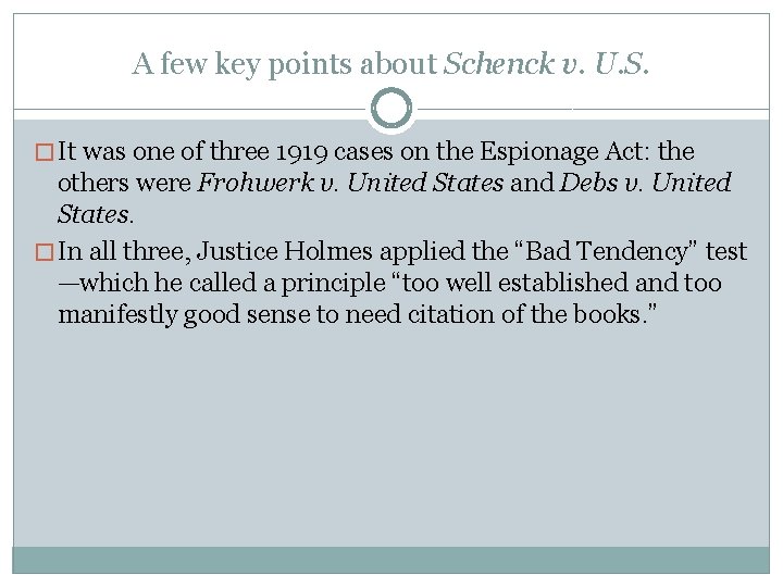 A few key points about Schenck v. U. S. � It was one of