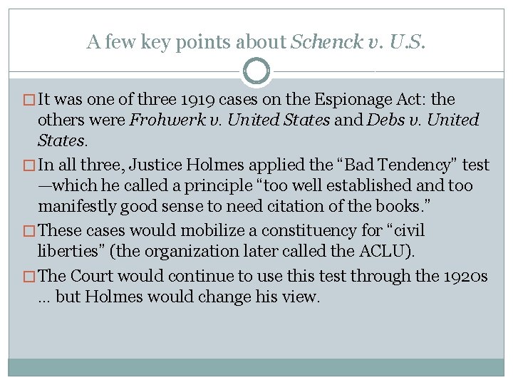 A few key points about Schenck v. U. S. � It was one of