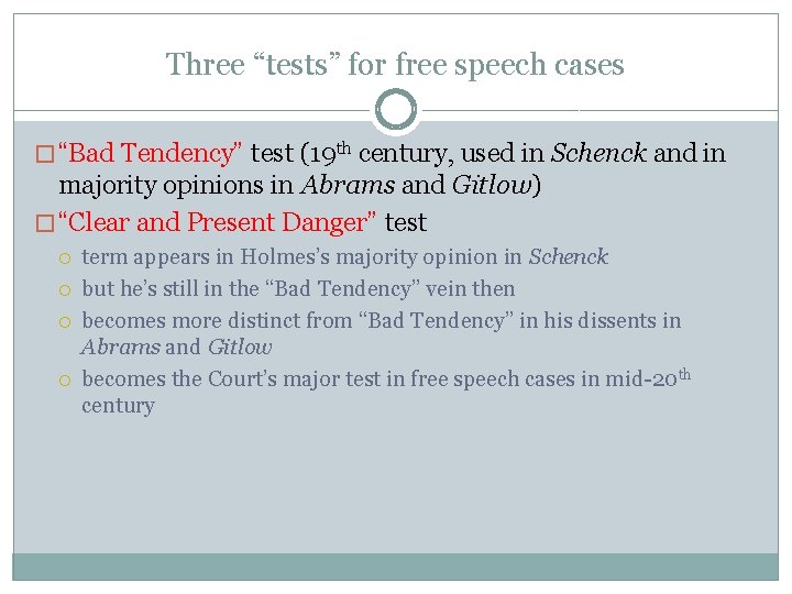 Three “tests” for free speech cases � “Bad Tendency” test (19 th century, used