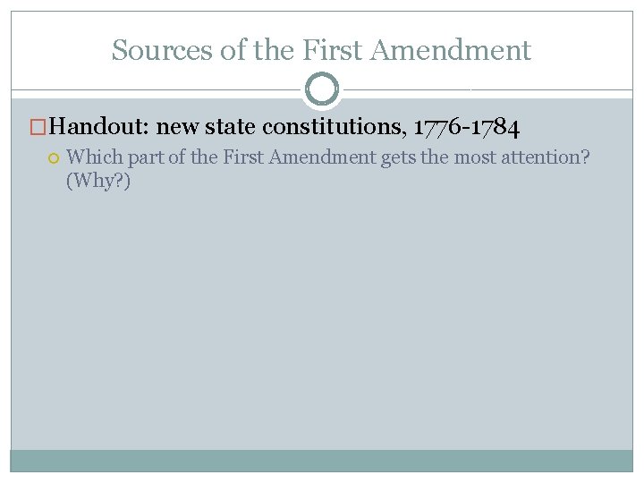Sources of the First Amendment �Handout: new state constitutions, 1776 -1784 Which part of