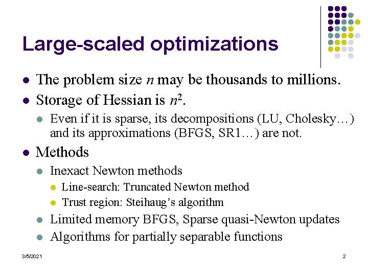 Large-scaled optimizations l l The problem size n may be thousands to millions. Storage
