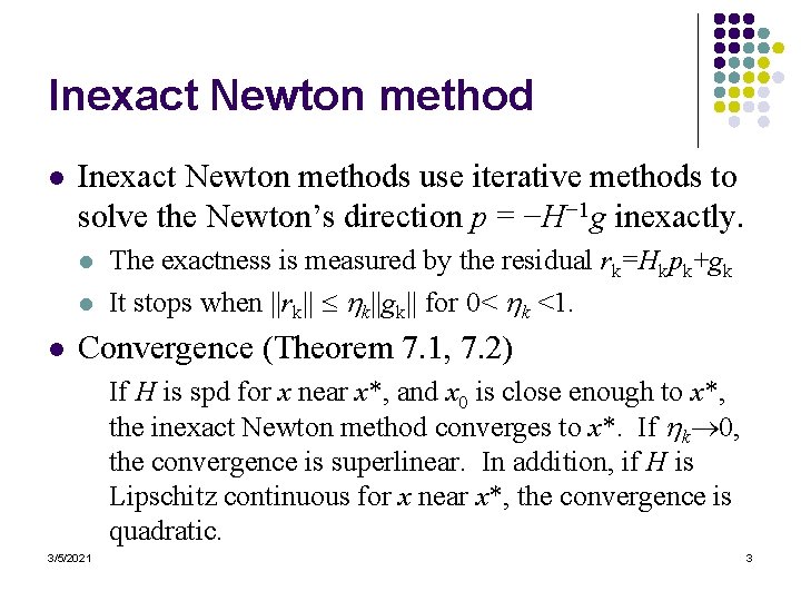Inexact Newton method l Inexact Newton methods use iterative methods to solve the Newton’s