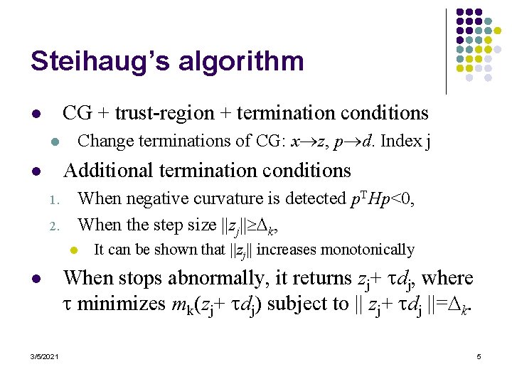 Steihaug’s algorithm CG + trust-region + termination conditions l l Change terminations of CG: