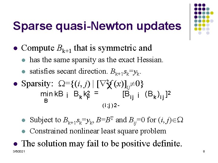 Sparse quasi-Newton updates l Compute Bk+1 that is symmetric and l l l has