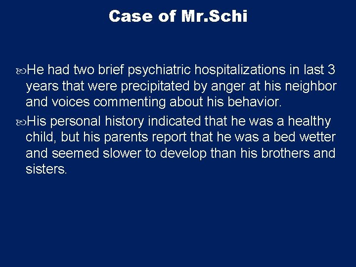 Case of Mr. Schi He had two brief psychiatric hospitalizations in last 3 years