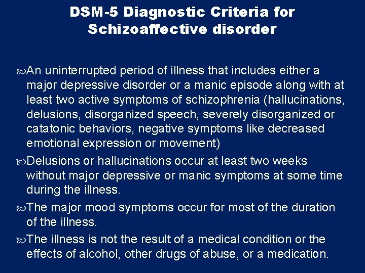 DSM-5 Diagnostic Criteria for Schizoaffective disorder An uninterrupted period of illness that includes either