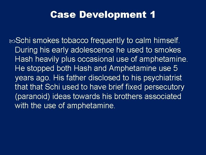 Case Development 1 Schi smokes tobacco frequently to calm himself. During his early adolescence