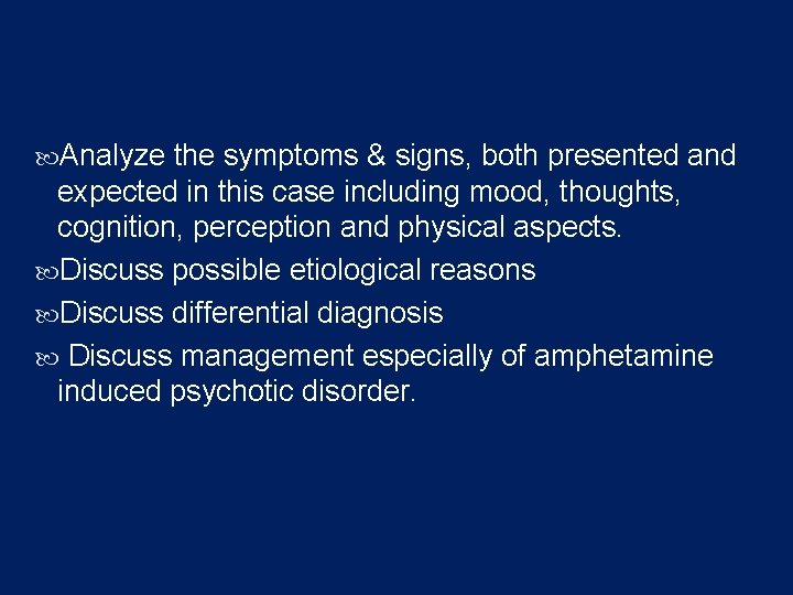  Analyze the symptoms & signs, both presented and expected in this case including