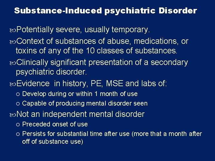 Substance-Induced psychiatric Disorder Potentially severe, usually temporary. Context of substances of abuse, medications, or