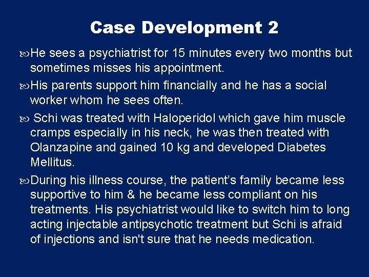 Case Development 2 He sees a psychiatrist for 15 minutes every two months but