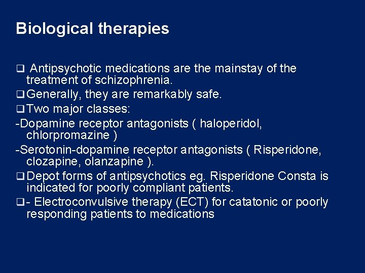 Biological therapies q Antipsychotic medications are the mainstay of the treatment of schizophrenia. q